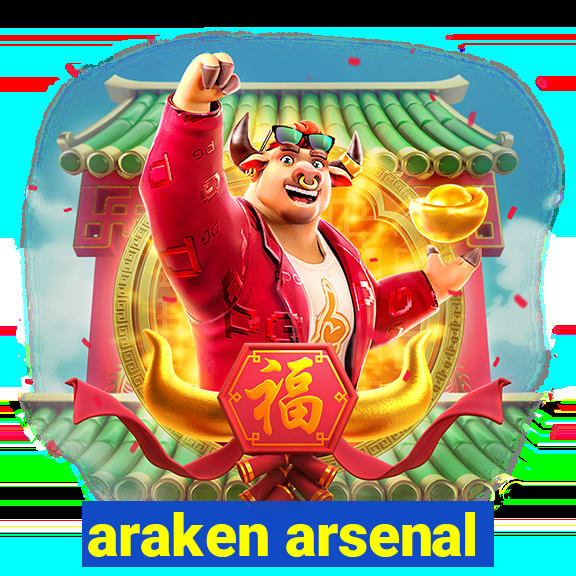 araken arsenal